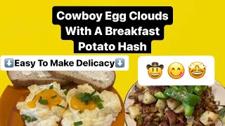 Cowboy Egg Clouds With Potato Hash!