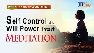 Self Control and Will Power through Meditation - Happiness Challenge Day 17 | Swami Mukundananda