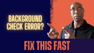Background Check Errors: How to Fix Them Before You Lose the Job