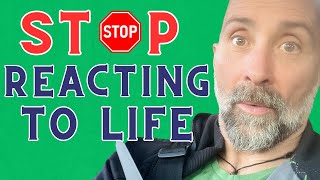 Urgent~Stop Reacting To Life