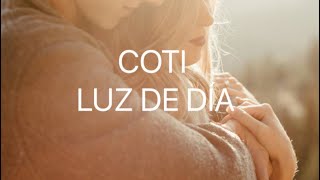 Coti - Luz de Día (Letra)