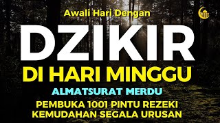 DZIKIR PAGI di HARI MINGGU PEMBUKA PINTU REZEKI | ZIKIR PEMBUKA PINTU REZEKI | Dzikir Mustajab Pagi