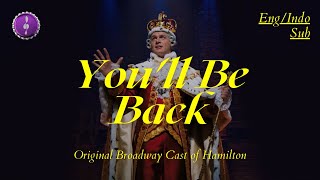 You'll Be Back - Original Broadway Cast of Hamilton | Lirik + Terjemahan Indo