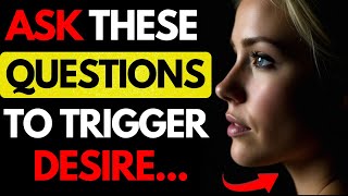 Ask Women These 7 Questions To Trigger Desire (Female Psychology) | Stoicism