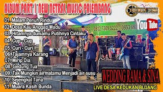 FULL ALBUM NEW NETRAL MUSIC PALEMBANG || LIVE DESA KEDUKAN BUJANG || WEDDING RAMA & SINA