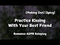 Practicing With Your Best Friend [F4A] [Kissing] [Flustered] [Romance ASMR Roleplay]