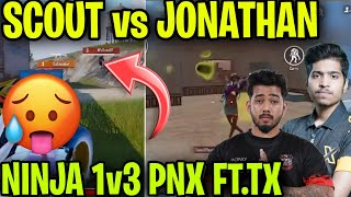 Scout vs Jonathan 🥵 Ninja 1v3 PNX With TX 🔥 ✅