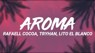 Rafaell Cocoa, TRYHAN, Lito El Blanco - Aroma (Letra/Lyrics)