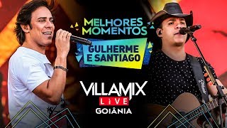 Melhores Momentos - Guilherme & Santiago - Villa Mix Goiânia 2017 ( Ao Vivo )