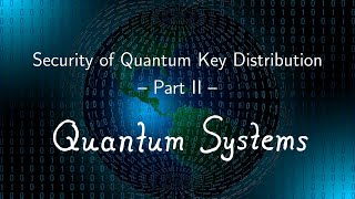 Security of Quantum Key Distribution 2: Quantum Systems