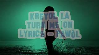 Kreyol La - Turn Me On Lyrics (Pawòl)