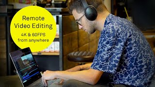 Remote Video Editing with ELEMENTS Satellite (ultra smooth 4K 60FPS from anywhere in the world)