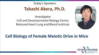 Cell Biology of Female Meiotic Drive in Mice - Takashi Akera - March 2, 2022