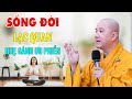 Học Cách Sống An Lạc Trong Đời Sống - Pháp Thoại Thầy Thích Pháp Hòa