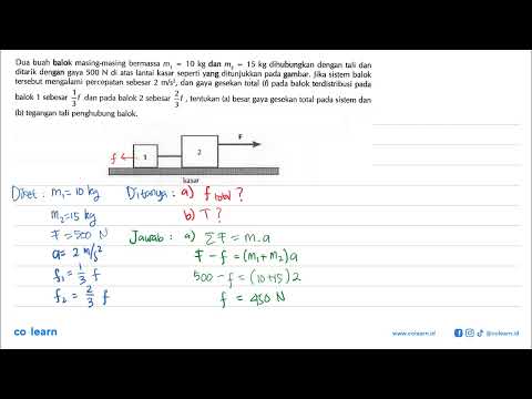 Dua Buah Balok Masing-masing Bermassa M1=10 Kg Dan M2=15 Kg Dihubungkan ...