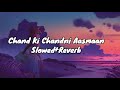Chand Ki Chandni Aasmaan Slowed+Reverb  #slowed #slowedandreverb #slowedreverb