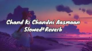 Chand Ki Chandni Aasmaan Slowed+Reverb  #slowed #slowedandreverb #slowedreverb