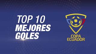 Top 10 de los mejores goles - Copa Ecuador