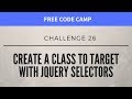 FCC - Create A Class To Target with jQuery Selectors - SOLUTION !!!