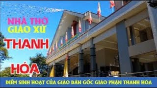 GIÁO XỨ THANH HÓA ĐIỂN SINH HOẠT CỦA GIÁO DÂN GỐC GIÁO PHẬN THANH HÓA#289 [ NHÀ THỜ VIỆT ]