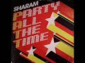 sharam party all the time