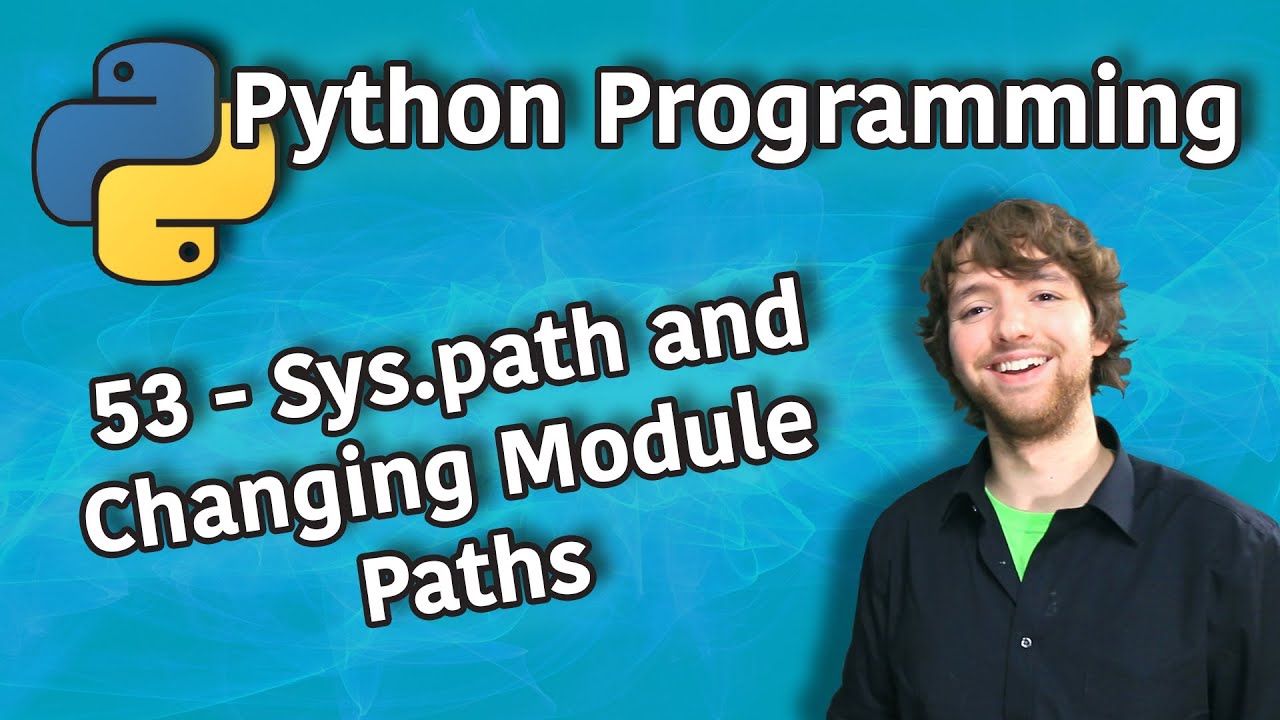 Python Programming 53 - Sys.path And Changing Module Paths - YouTube