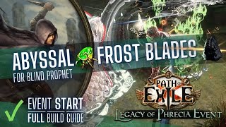 [PoE 3.25] Abyssal Frost Blades Blind Prophet - FULL GUIDE (and my event starter)