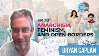 FAIR Perspectives Ep. 28 -  Anarchism, Feminism, and Open Borders w/ Bryan Caplan