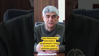 Vitali Balasanyan təfərrüatları açıqlanmayan cinayət işi üzrə şahid qismində saxlanılır