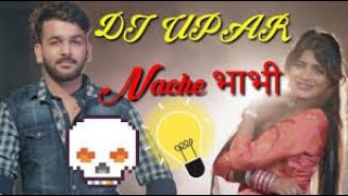 Dj Upar Nache Bhabhi (Singer-Mohit Sharma) Remix By Dj Rs Yadav