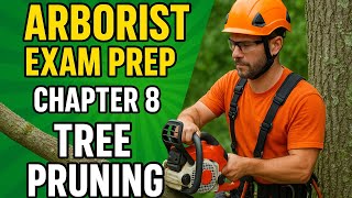Arborist Exam Prep: Chapter 8 - Pruning