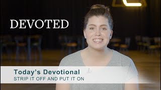 Devoted: Strip it Off and Put it On [Colossians 3:10]