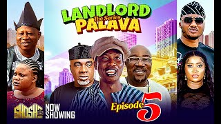 LANDLORD PALAVA EPISODE 5 - Starring Londoner, Olaiya Igwe, Apankufor, Aderupoko,