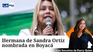 Gobernador de Boyacá nombra a hermana de Sandra Ortiz involucrada en caso de la UNGRD