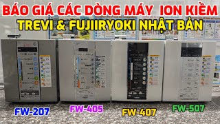 BÁO GIÁ CÁC DÒNG MÁY LỌC NƯỚC ION KIỀM TREVI & FUJIIRYOKI NHẬT BẢN. LH: 0933.168678