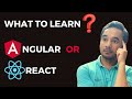 What to learn Angular or React ?