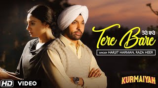 Tere Bare ( Full Song ) - Punjabi Sad Songs 2018 | Harjit Harman , Japji Khaira | Kurmaiyan