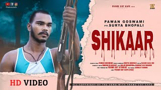 SHIKAAR (OFFICIAL VIDEO) | PAWAN GOSWAMI FT. SURYA BHOPALI || FCC #FRAMECUTCAFE