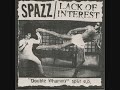 spazz lack of interest double whammy split 7