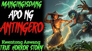 TUNYING MANGINGISDANG APO NG ANTINGERO l Aswang True Horror Story