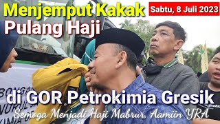 MENJEMPUT KAKAK PULANG HAJI DI GOR PETROKIMIA GRESIK || SABTU, 8 Juli 2023 #wakkajishodiqtv #fyp