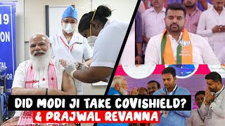 Did Modi ji take Covishield? \u0026 Prajwal Revanna