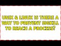 Unix & Linux: Is there a way to prevent sigkill to reach a process?