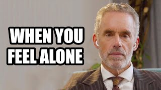 WHEN YOU FEEL ALONE - Jordan Peterson (Best Motivational Speech)