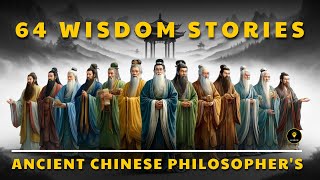 64 Wisdom Stories |  Ancient Chinese Philosopher's Life Lessons Men Learn Too Late In Life