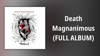 Troll 2 // Death Magnanimous (FULL ALBUM)