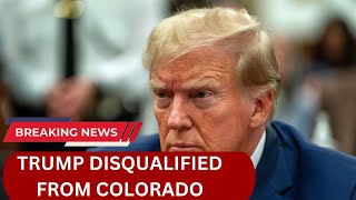 BREAKING NEWS: Colorado Supreme Court disqualifies Donald Trump from 2024 ballot