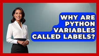 Why Are Python Variables Called Labels? - Python Code School