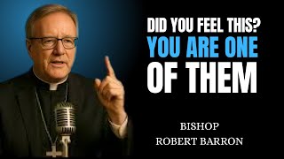 These Symptoms Only Happen to the Most Powerful Chosen Ones - Bishop Robert Barron Inspired