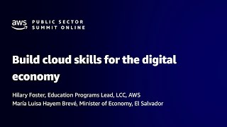 AWS Public Sector Summit Online 2021: Build cloud skills for the digital economy